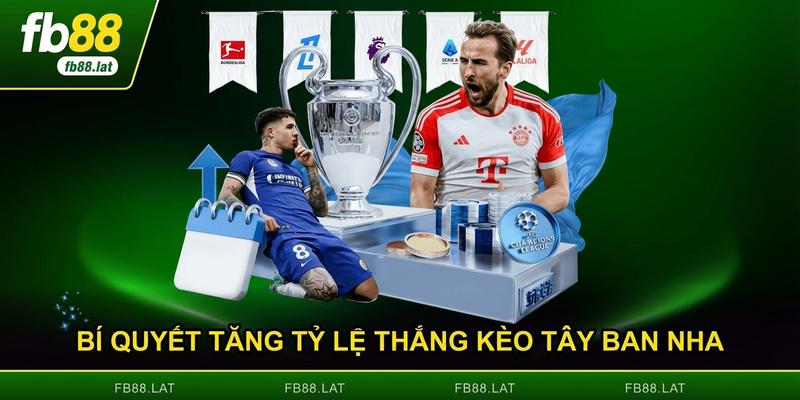 Bí quyết tăng tỷ lệ thắng kèo Tây Ban Nha