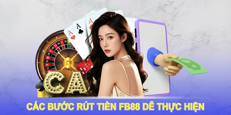Các bước rút tiền FB88 dễ thực hiện