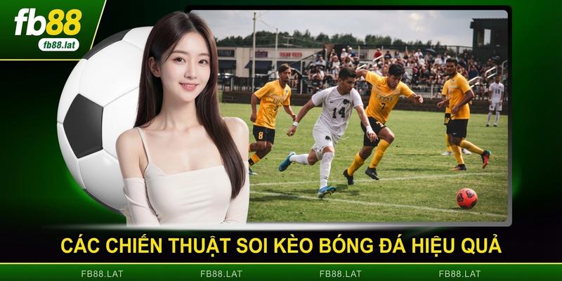 Các chiến thuật soi kèo bóng đá hiệu quả cao