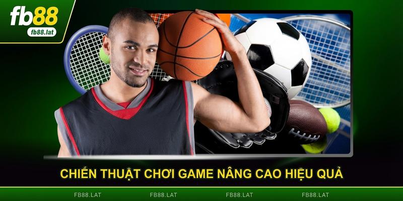 Chiến thuật chơi game nâng cao hiệu quả