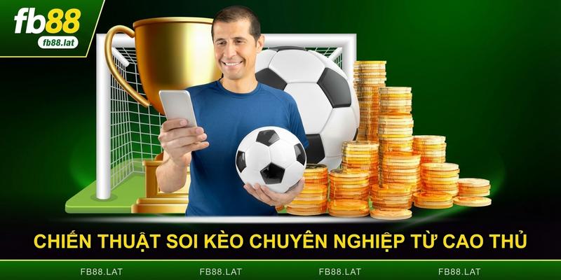Chiến thuật soi kèo chuyên nghiệp từ cao thủ