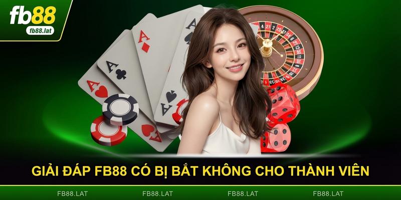 Giải đáp FB88 có bị bắt không cho thành viên