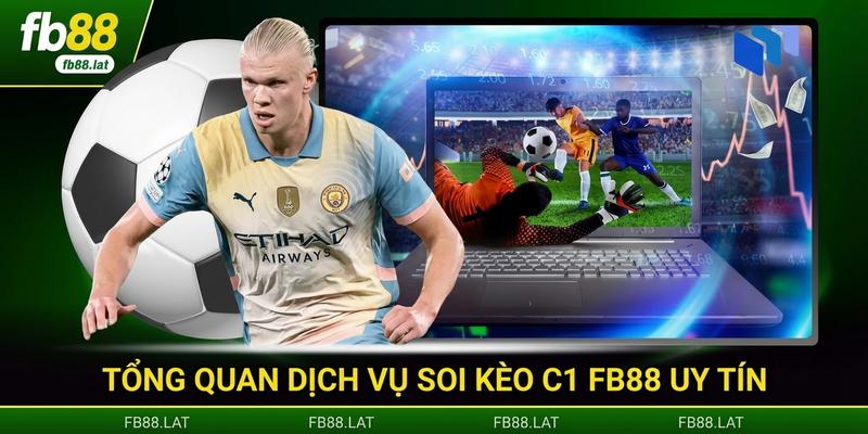 Tổng quan dịch vụ soi kèo C1 FB88 uy tín